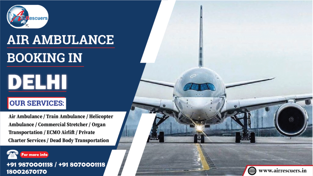 Air Ambulance Booking in Delhi - Air Rescuers