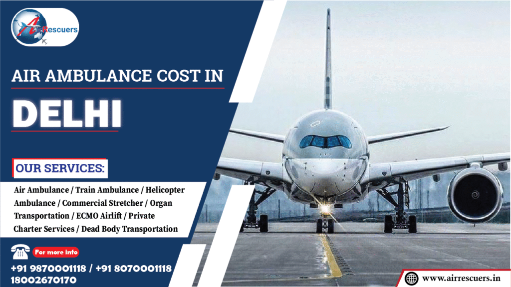Air Ambulance Cost in Delhi - Air Rescuers