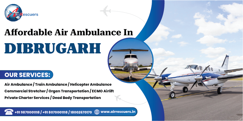 Affordable air ambulance in Dibrugarh