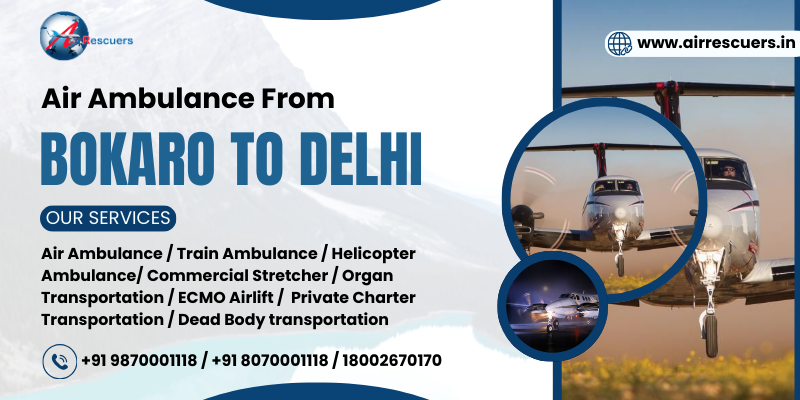 Air Ambulance from Bokaro to Delhi