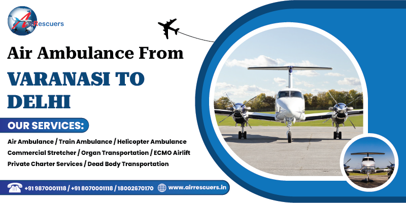 Air Ambulance from Varanasi to Delhi