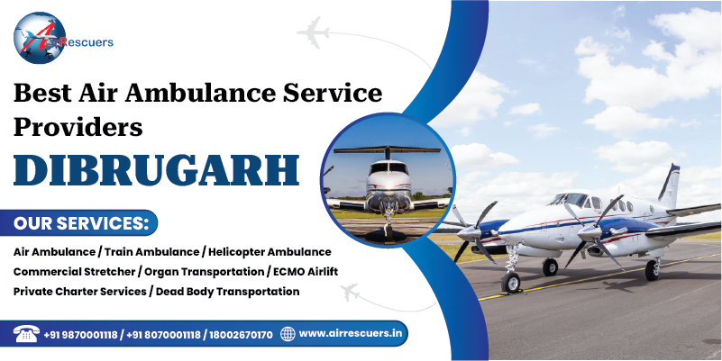 Best air ambulance service providers in Dibrugarh