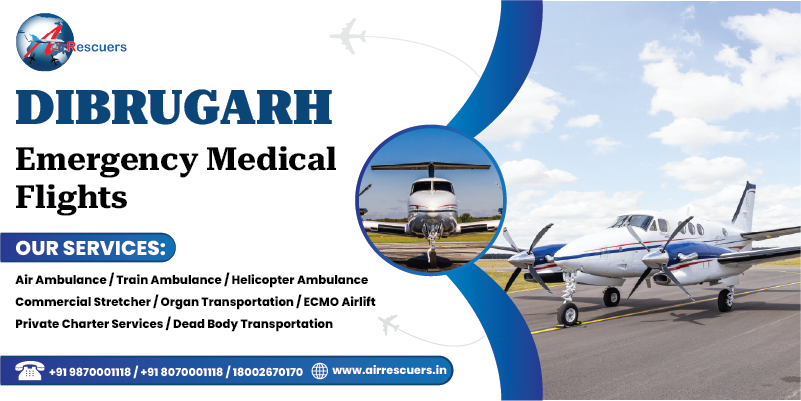 Dibrugarh emergency medical flights