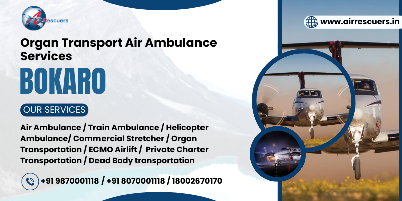 Organ Transport Air Ambulance Services Bokaro - Air Rescuers World Wide Pvt Ltd