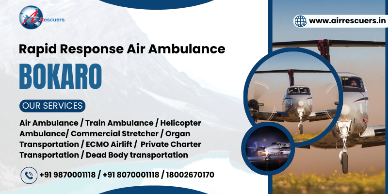 Rapid Response Air Ambulance Bokaro - Air Rescuers World Wide Pvt Ltd
