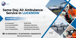 Same Day Air Ambulance Service in Lucknow - Air Rescuers World Wide Pvt Ltd Same Day Air Ambulance Service in Lucknow