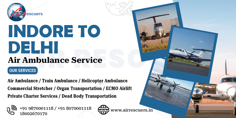 Indore to Delhi Air Ambulance Service