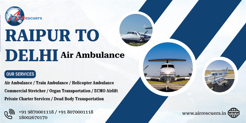 Raipur to Delhi air ambulance