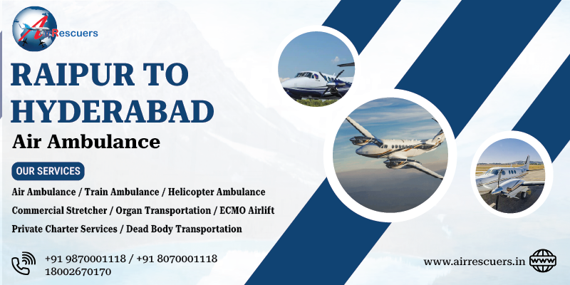 Raipur to Hyderabad air ambulance