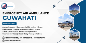 Emergency air ambulance Guwahati