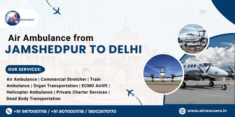 Air Ambulance from Jamshedpur to Delhi