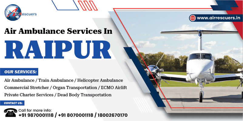 Air Ambulance Services In Raipur– Call +91 9870001118
